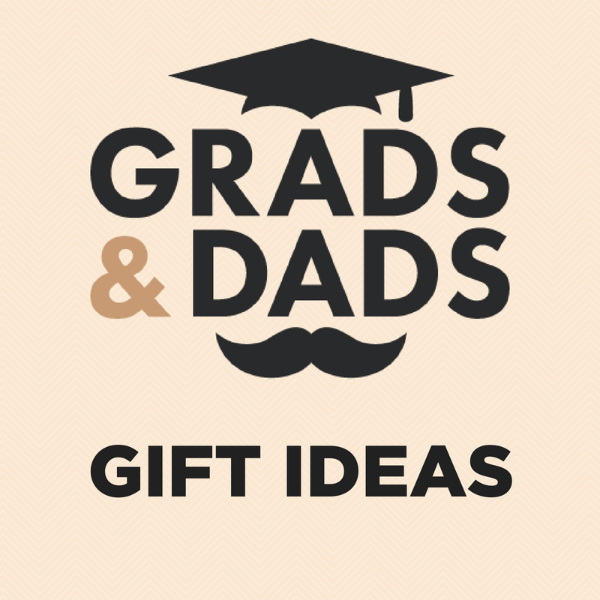 Dads & Grads Gift Ideas